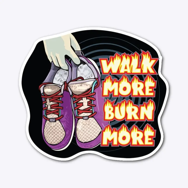 Walk more Burn More